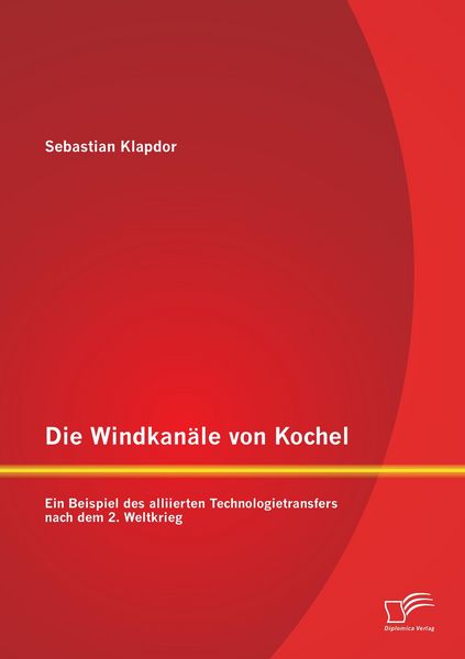 Produktbild: Die Windkan&auml;le von Kochel: Ein Beispiel des alliierten Technologietransfers nach dem 2. Weltkrieg