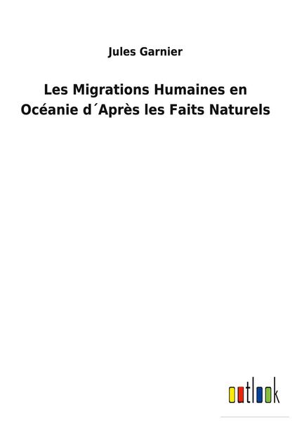 Produktbild: Les Migrations Humaines en Oc&eacute;anie d&acute;Apr&egrave;s les Faits Naturels