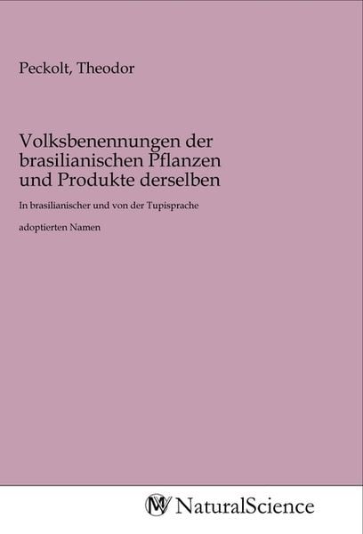 Volksbenennungen der brasilianischen Pflanzen und Produkte derselben, Taschenbuch von , MV-NaturalScience, 9783968782638