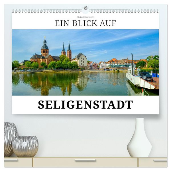 Ein Blick auf Seligenstadt (hochwertiger Premium Wandkalender 2025 DIN A2 quer), Kunstdruck in Hochglanz