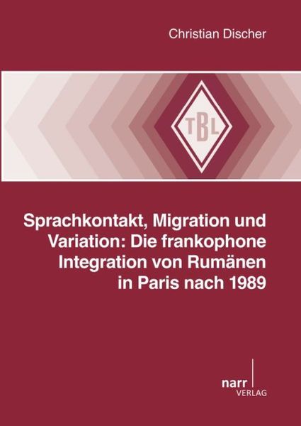 Produktbild: Sprachkontakt, Migration und Variation: Die frankophone Integration von Rumänen in Paris nach 1989