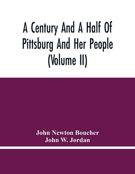 Produktbild: A Century And A Half Of Pittsburg And Her People (Volume Ii)