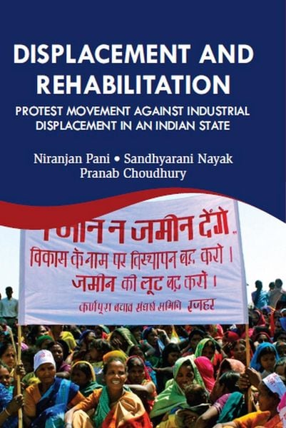 Produktbild: Displacement And Rehabilitation Protest Movement Against Industrial Displacement In An Indian State