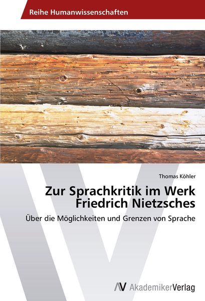 Zur Sprachkritik im Werk Friedrich Nietzsches, Taschenbuch von Thomas Kohler, AV Akademikerverlag, 9783639468922