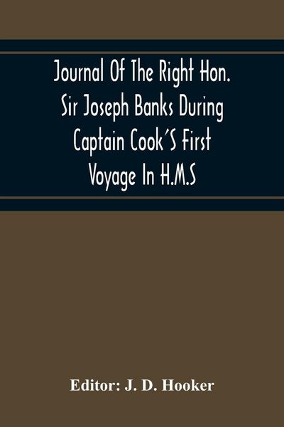 Produktbild: Journal Of The Right Hon. Sir Joseph Banks During Captain Cook'S First Voyage In H.M.S. Endeavour In 1768-71 To Terra Del Fuego, Otahite, New Zealand,