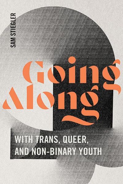 Produktbild: Going Along with Trans, Queer, and Non-Binary Youth