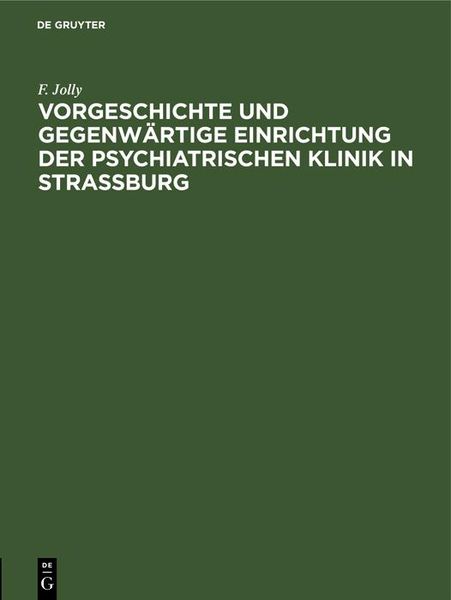 Produktbild: Vorgeschichte und gegenw&auml;rtige Einrichtung der psychiatrischen Klinik in Stra&szlig;burg
