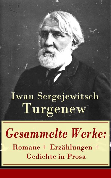 Produktbild: Gesammelte Werke: Romane + Erz&auml;hlungen + Gedichte in Prosa