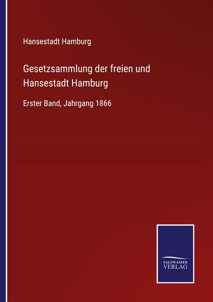 Gesetzsammlung der freien und Hansestadt Hamburg, Taschenbuch von , BoD - Books on Demand, 9783752542721