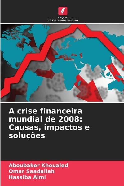 Produktbild: A crise financeira mundial de 2008: Causas, impactos e solu&ccedil;&otilde;es