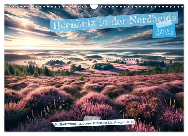 Buchholz i. d. N. - KI Illustrationen aus dem Herzen der Lüneburger Heide (Wandkalender 2025 DIN A3 quer), CALVENDO Mona