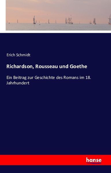 Richardson, Rousseau und Goethe, Taschenbuch von Erich Schmidt, Hansebooks, 9783741104411