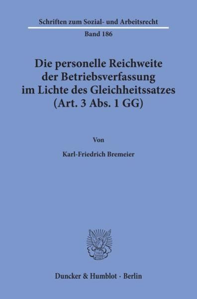 Die personelle Reichweite der Betriebsverfassung im Lichte des Gleichheitssatzes (Art. 3 Abs. 1 GG)., Taschenbuch von Karl-Friederich Bremeier,
