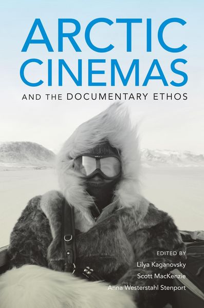 Produktbild: Arctic Cinemas and the Documentary Ethos