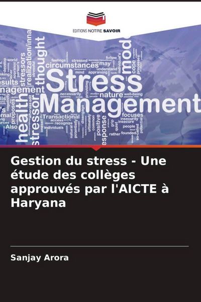 Produktbild: Gestion du stress - Une &eacute;tude des coll&egrave;ges approuv&eacute;s par l'AICTE &agrave; Haryana