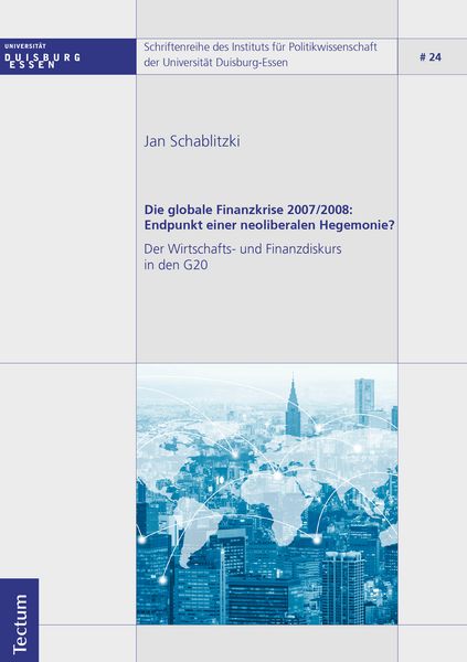 Produktbild: Die globale Finanzkrise 2007/2008: Endpunkt einer neoliberalen Hegemonie?