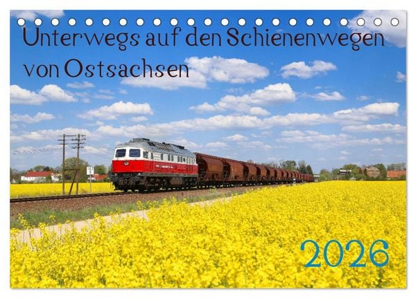 Unterwegs auf den Schienenwegen von Ostsachsen (Tischkalender 2026 DIN A5 quer), CALVENDO Monatskalender