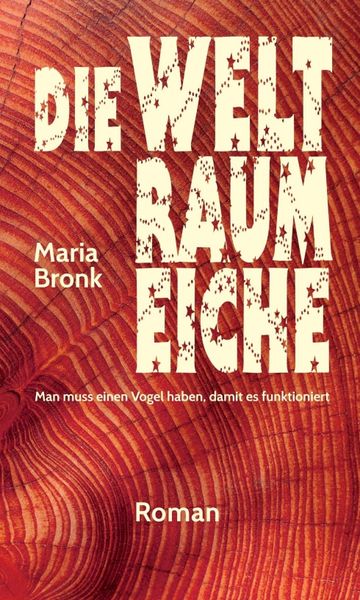 Die Weltraumeiche, Gebundene Ausgabe von Maria Bronk, Tredition, 9783347116740