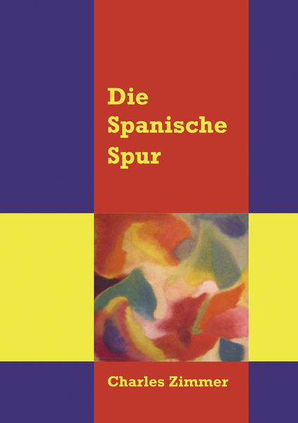 Die spanische Spur, Taschenbuch von Charles Zimmer, BoD – Books on Demand, 9783837055658