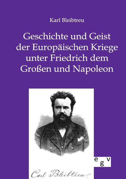 Produktbild: Geschichte und Geist der Europ&auml;ischen Kriege unter Friedrich dem Gro&szlig;en und Napoleon