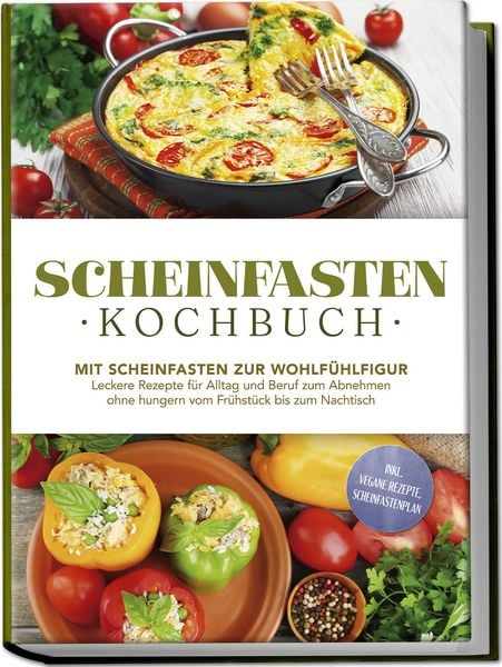 Scheinfasten Kochbuch: Mit Scheinfasten zur Wohlfühlfigur - Leckere Rezepte für, Taschenbuch von Stefan Wenzel, Edition Jt, 9783989100459