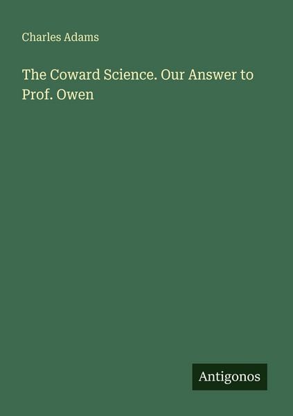 Produktbild: The Coward Science. Our Answer to Prof. Owen