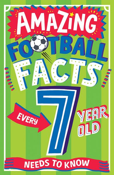 Produktbild: Amazing Football Facts Every 7 Year Old Needs To Know (amazing Facts Every Kid Needs To Know)