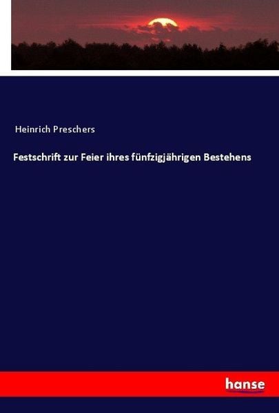 Festschrift zur Feier ihres fünfzigjährigen Bestehens, Taschenbuch von , Hansebooks, 9783744620222