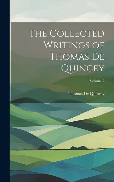 Produktbild: The Collected Writings of Thomas De Quincey; Volume 2