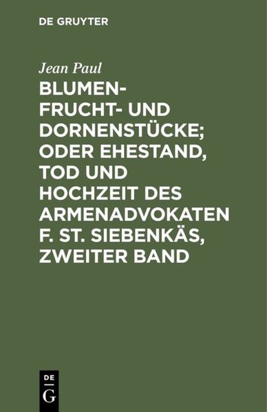 Produktbild: Blumen- Frucht- und Dornenst&uuml;cke; oder Ehestand, Tod und Hochzeit des Armenadvokaten F. St. Siebenk&auml;s, Zweiter Band