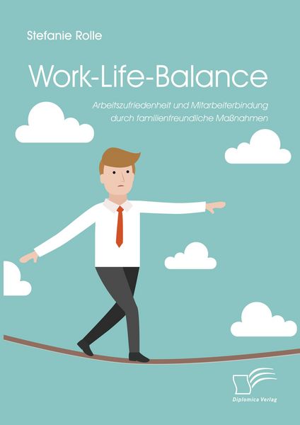Produktbild: Work-Life-Balance. Arbeitszufriedenheit und Mitarbeiterbindung durch familienfreundliche Ma&szlig;nahmen