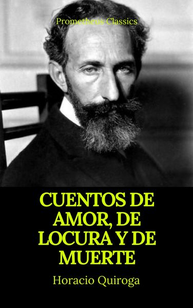 Produktbild: Cuentos de amor, de locura y de muerte (Prometheus Classics)