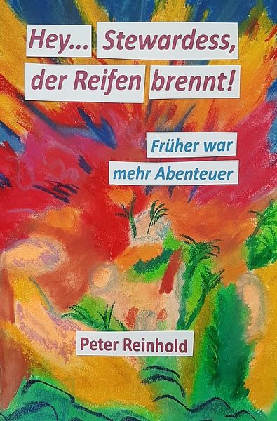 Hey Stewardess, der Reifen brennt!, Taschenbuch von Peter Reinhold, Epubli, 9783758411120