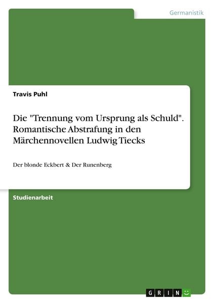 Produktbild: Die "Trennung vom Ursprung als Schuld". Romantische Abstrafung in den M&auml;rchennovellen Ludwig Tiecks