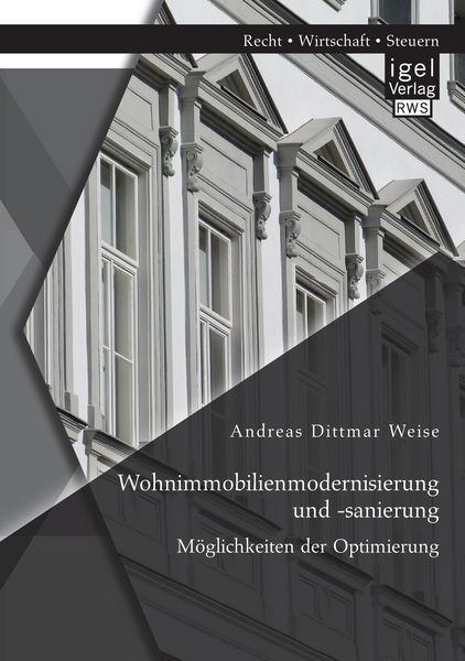Produktbild: Wohnimmobilienmodernisierung und -sanierung: M&ouml;glichkeiten der Optimierung
