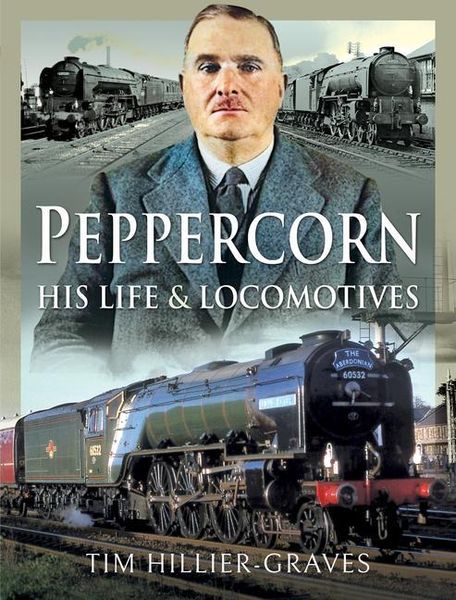 Produktbild: Peppercorn, His Life and Locomotives