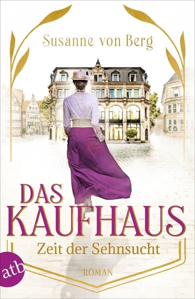 Das Kaufhaus – Zeit der Sehnsucht, Taschenbuch von Susanne Berg, Aufbau TB, 978-3-7466-3912-3