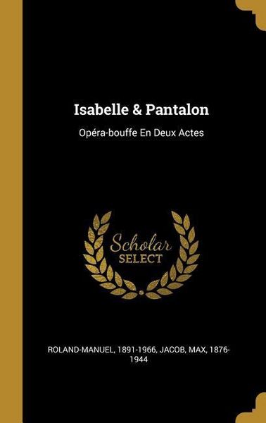 Produktbild: Isabelle & Pantalon: Op&eacute;ra-bouffe En Deux Actes