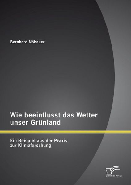 Produktbild: Wie beeinflusst das Wetter unser Gr&uuml;nland - ein Beispiel aus der Praxis zur Klimaforschung