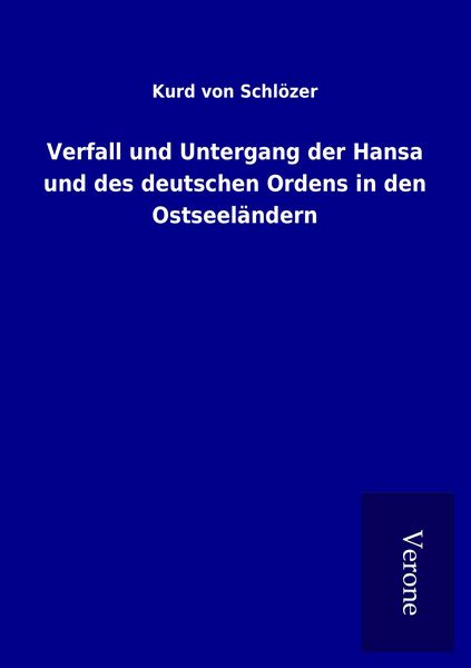 Produktbild: Verfall und Untergang der Hansa und des deutschen Ordens in den Ostseel&auml;ndern