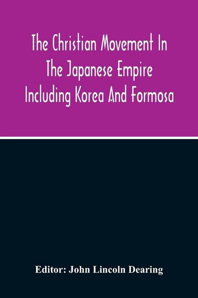 Produktbild: The Christian Movement In The Japanese Empire Including Korea And Formosa A Year Book For 1916 Fourteenth Annual Issue