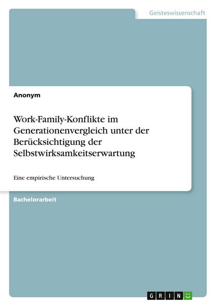 Produktbild: Work-Family-Konflikte im Generationenvergleich unter der Ber&uuml;cksichtigung der Selbstwirksamkeitserwartung
