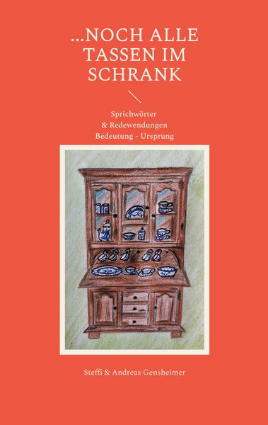 ...noch alle Tassen im Schrank, Taschenbuch von Steffi Gensheimer , Andreas Gensheimer, BoD – Books on Demand, 9783819246869