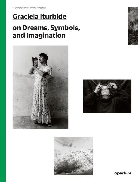 Produktbild: Graciela Iturbide on Dreams, Symbols, and Imagination