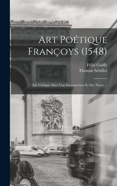 Produktbild: Art po&eacute;tique fran&ccedil;oys (1548): &Eacute;d. critique avec une introduction et des notes ...