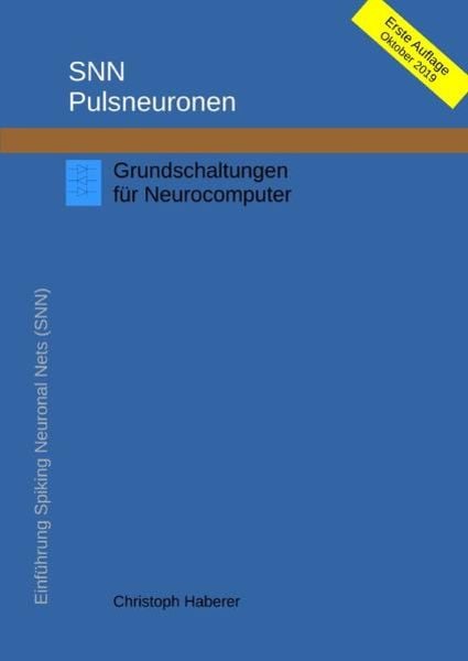 SNN Pulsneuronen, Taschenbuch von Christoph Haberer, Epubli, 978-3-7502-5214-1