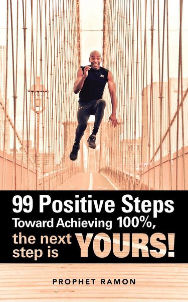Produktbild: 99 Positive Steps Toward Achieving 100%, the Next Step Is Yours!