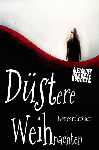 Produktbild: D&uuml;stere Weihnachten: Horrorthriller (inkl. 3 schockierende Horror-Kurzgeschichten)