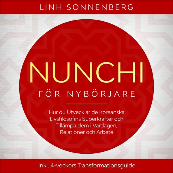 Produktbild: Nunchi f&ouml;r Nyb&ouml;rjare: Hur du Utvecklar de Koreanska Livsfilosofins Superkrafter och Till&auml;mpa dem i Vardagen, Relationer och Arbete &ndash; Inklusive 4-veckors Transformationsguide