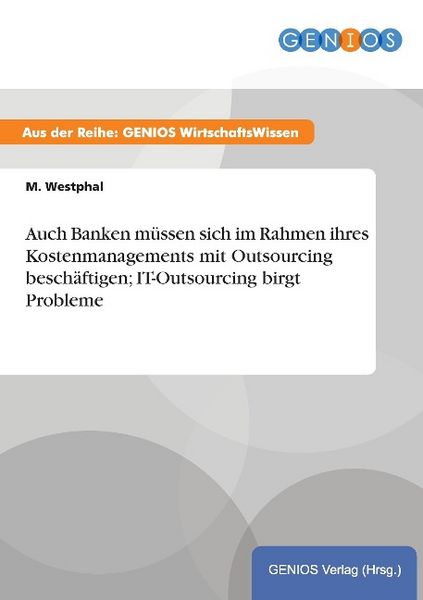 Produktbild: Auch Banken m&uuml;ssen sich im Rahmen ihres Kostenmanagements mit Outsourcing besch&auml;ftigen; IT-Outsourcing birgt Probleme